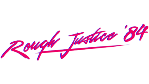 Rough Justice: '84